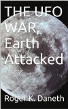 THE UFO WAR,  Earth Attacked
