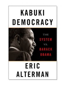 Kabuki Democracy: The System vs. Barack Obama