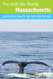 Fun with the Family Massachusetts, 7th: Hundreds of Ideas for Day Trips with the Kids (Fun with the Family Series)