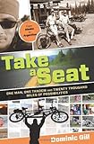 Take a Seat: One Man, One Tandem and Twenty Thousand Miles of Possibilities
