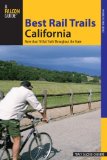 Best Rail Trails California: More Than 70 Rail Trails Throughout the State (Best Rail Trails Series)
