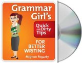 Grammar Girl's Quick and Dirty Tips for Better Writing