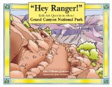 "Hey Ranger!" Kids Ask Questions About Grand Canyon National Park (Hey Ranger! Series)