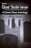 The Best Ghost Stories 1800-1849: A Classic Ghost Anthology (Best Short Stories 1800-1849 Book 3)
