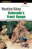 Mountain Biking Colorado's Front Range: From Fort Collins to Colorado Springs (Regional Mountain Biking Series)