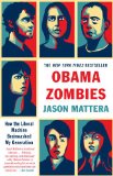 Obama Zombies: How the Liberal Machine Brainwashed My Generation