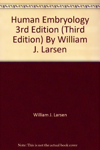 Human Embryology 3rd Edition (Third Edition) By William J. Larsen
