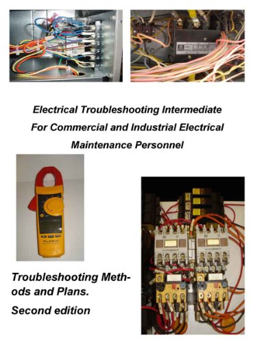 Electrical Troubleshooting Intermediate For Commercial and Industrial Electrical Maintenance Personnel
