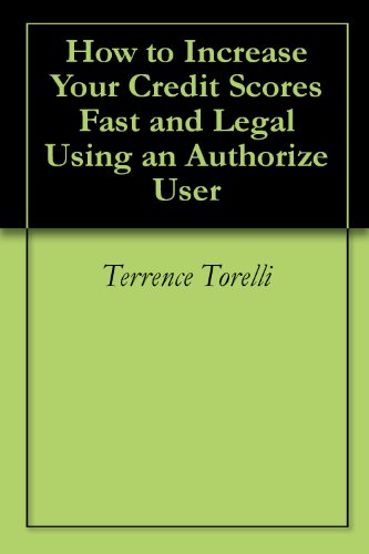 How to Increase Your Credit Scores Fast and Legal Using an Authorize User
