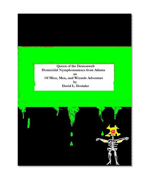 Queen of the Demonweb Homicidal Nymphomaniacs from Atlanta, A roleplaying game adventure (Of Mice Men and Wizards RPG Book 2)