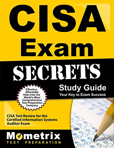 CISA Exam Secrets Study Guide: CISA Test Review for the Certified Information Systems Auditor Exam