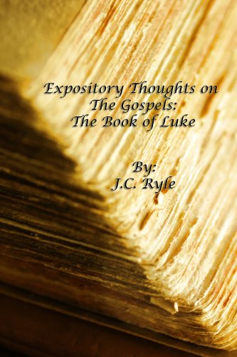 Expository Thoughts on the Gospels: The Book of Luke [Fully Formatted and Optimized]]