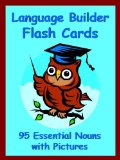 Language Builder Flash Cards: 95 Essential Nouns with Pictures (The Big Book of Sight Words 6)
