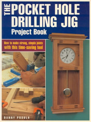 The Pocket Hole Drilling Jig Project Book (Popular Woodworking)