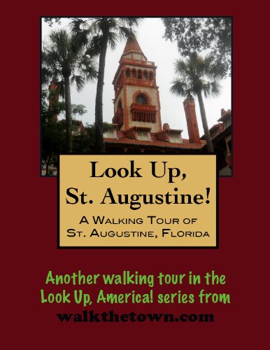 A Walking Tour of St. Augustine, Florida (Look Up, America! Series)