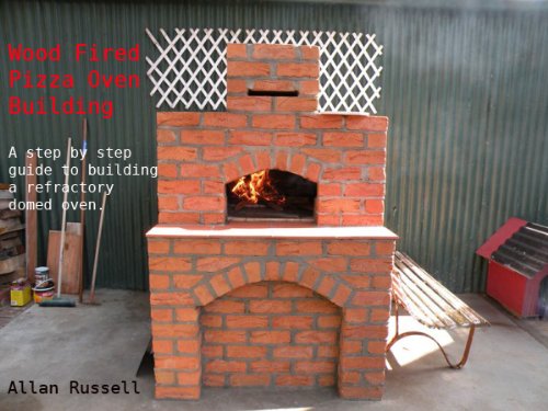 Wood Fired Pizza Oven Building (A Brickie series Book 1)