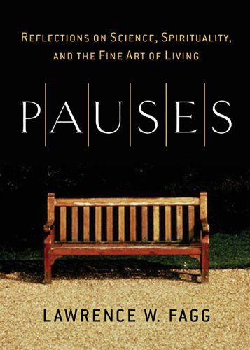 Pauses: Reflections on Science, Spirituality, and the Fine Art of Living