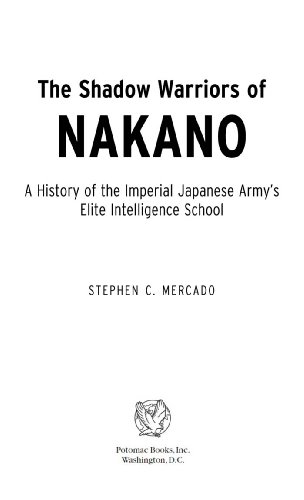 The Shadow Warriors of Nakano: A History of the Imperial Japanese Army's Elite Intelligence School