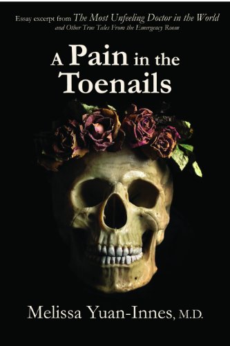 A Pain in the Toenails: Essay excerpt from The Most Unfeeling Doctor in the World (Unfeeling Doctor Series)