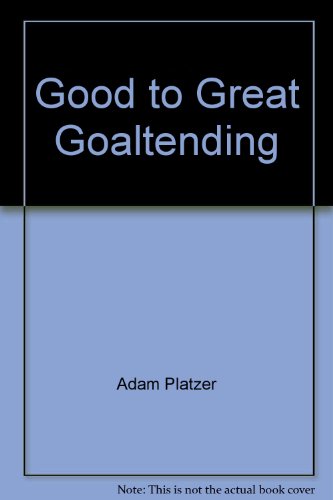 Good to Great Goaltending