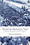 Aboard the Democracy Train: A Journey Through Pakistan's Last Decade of Democracy