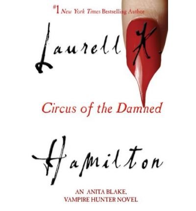[ [ [ Circus of the Damned[ CIRCUS OF THE DAMNED ] By Hamilton, Laurell K. ( Author )Jan-02-2007 Paperback