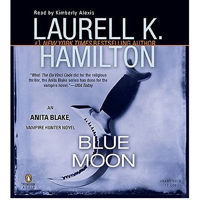 Blue Moon (Anita Blake, Vampire Hunter (Audio)) [ BLUE MOON (ANITA BLAKE, VAMPIRE HUNTER (AUDIO)) ] By Hamilton, Laurell K ( Author )Mar-18-2010 Compact Disc