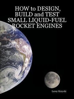 HOW to DESIGN, BUILD and TEST SMALL LIQUID-FUEL ROCKET ENGINES