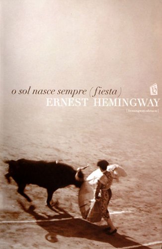 O sol nasce sempre (fiesta) [The Sun Also Rises] (Portuguese Edition)