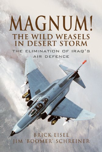 Magnum! The Wild Weasels in Desert Storm. The Elimination of Iraq's Air Defence