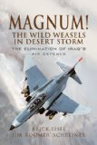 Magnum! The Wild Weasels in Desert Storm. The Elimination of Iraq's Air Defence
