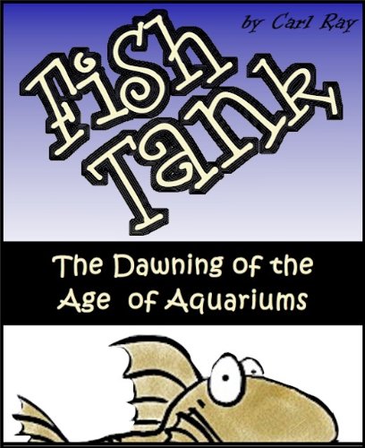 Fish Tank - The Dawning of the Age of Aquariums