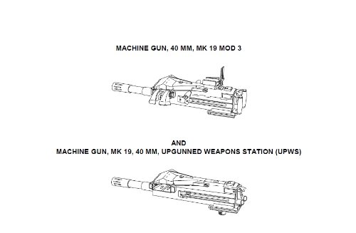 TECHNICAL MANUAL FOR MACHINE GUN, 40 MM, MK 19 MOD 3 AND MACHINE GUN, MK 19, 40 MM, UPGUNNED WEAPONS STATION (UPWS), Plus 500 free US military manuals ... field manuals when you sample this book