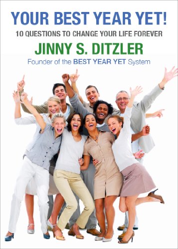 Your Best Year Yet! Ten Questions to Change Your Life Forever