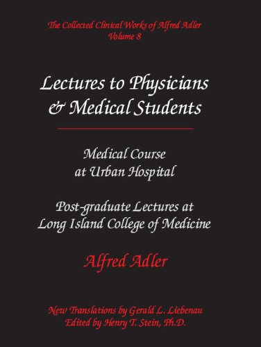 The Collected Clinical Works of Alfred Adler, Volume 8 - Lectures to Physicians & Medical Students