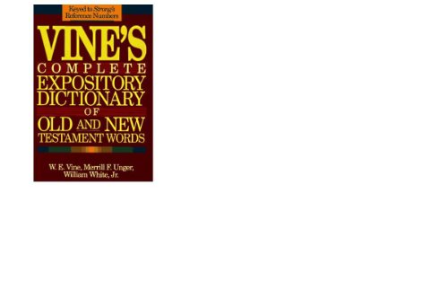 Vine's Complete Expository Dictionary of Old and New Testament Words 1992