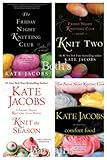 4 Book Set: Kate Jacobs - Friday Night Knitting Club, Knit Two, Knit the Season, Comfort Food (Friday Night Knitting Club)