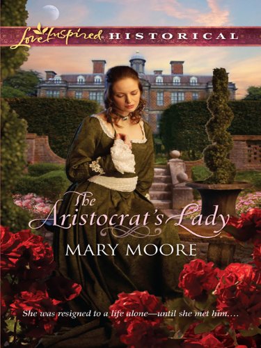 The Aristocrat's Lady (Love Inspired Historical)