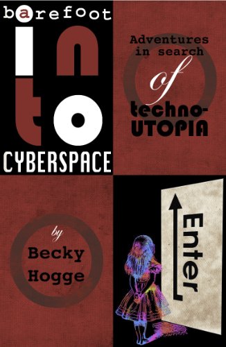 Barefoot into Cyberspace: Adventures in search of techno-Utopia