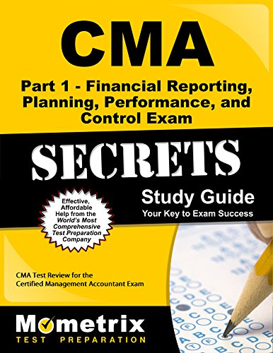 CMA Part 1 - Financial Planning, Performance and Control Exam Secrets Study Guide: CMA Test Review for the Certified Management Accountant Exam