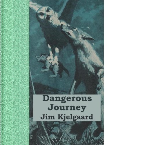 Dangerous Journey - A Short Story by Jim Kjelgaard