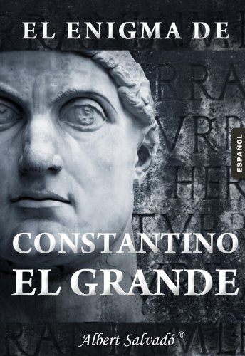 El enigma de Constantino el Grande (Spanish Edition)