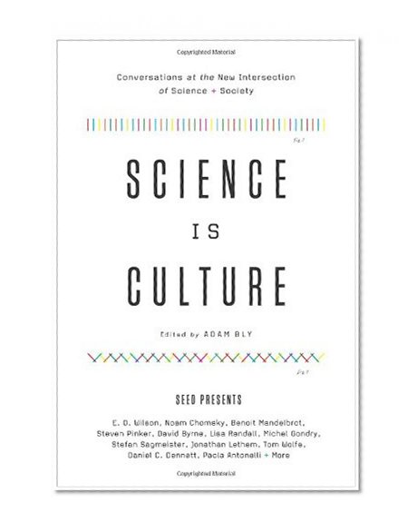 Science Is Culture: Conversations at the New Intersection of Science + Society