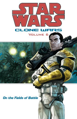 On the Fields of Battle (Star Wars: Clone Wars, Vol. 6)