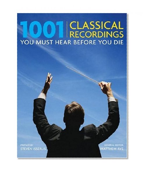 1001 Classical Recordings You Must Hear Before You Die