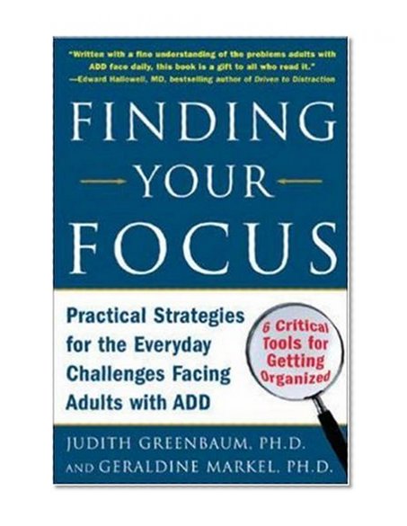 Finding Your Focus: Practical Strategies for the Everyday Challenges Facing Adults with ADD