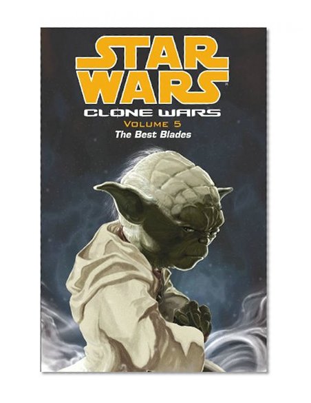 Star Wars: Clone Wars Volume 5: The Best Blades (Star Wars: Clone Wars (Dark Horse Comics Paperback)) (v. 5)