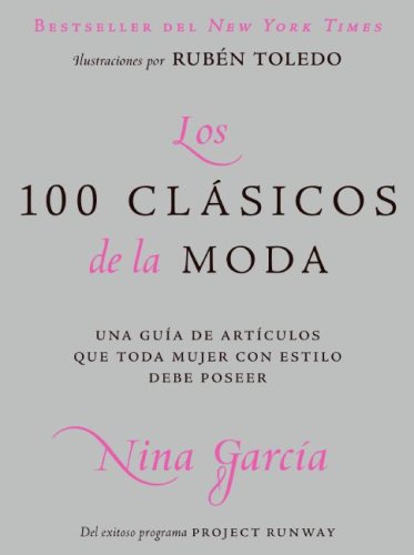 Los 100 clasicos de la moda: Una guia de articulos que toda mujer con estilo debe poseer (Spanish Edition)