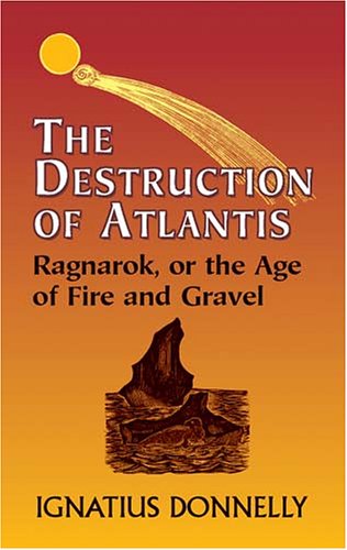 The Destruction of Atlantis: Ragnarok, or the Age of Fire and Gravel (Dover Books on Anthropology and Folklore)