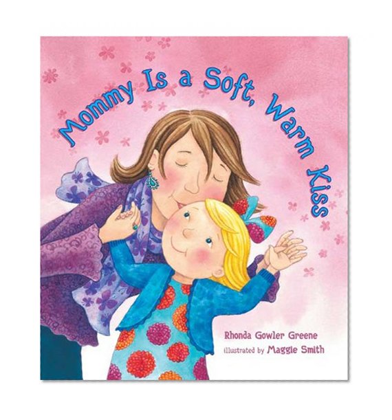 Mommy Is a Soft, Warm Kiss